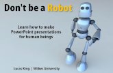 Don't Be A Robot