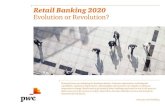 Pwc   retail banking 2020 - evolution or revolution