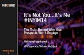 "It's Not You, It's Me" #INYIM14-The Truth Behind Why Your Prospects Won't Engage