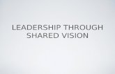 Leadership through shared vision