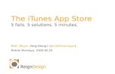 The iTunes App Store. 5 fails. 5 solutions. 5 minutes.