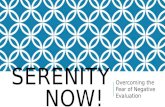 Serenity now! Overcoming the Fear of Negative Evaluation