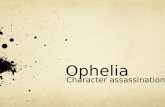 Ophelia   character assassination