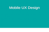 UX desing principles for Mobile
