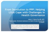 From Devolution to PPP: Helping LGUs Cope with Health Challenges by Dr. Jaime Galvez Tan