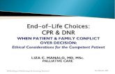 End-of-Life Choices: CPR & DNR  WHEN PATIENT & FAMILY CONFLICT OVER DECISION: Ethical Considerations for the Competent Patient