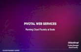 Pivotal Web Services - a Real World Example of Running Cloud Foundry at Scale (Cloud Foundry Summit 2014)
