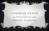 COMMON SENSE IN A PHILOSOPHICAL AND SCIENTIFIC PERSPECTIVE