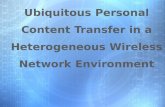 Ubiquitous Personal Content Transfer in a Heterogeneous Wireless Network Environment
