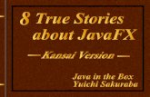 8 True Stories about JavaFX  - Kansai Edition -