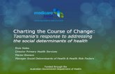 Elvie Hales & Maree Gleeson,Tasmania Medicare Local: Charting the Course of Change: Tasmania’s Response to Addressing the Social Determinants of Health