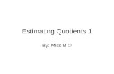 Estimating Quotients 1