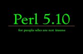 Perl 5.10 for People Who Aren't Totally Insane
