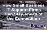 How Small Business IT Support Firms Can Stay Ahead of the Competition (Slides)