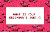 Neighbor's job