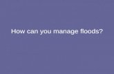 How Can You Manage Floods