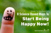 8 Science Based Ways To Start Being Happy Now