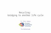 Recycling: bridging two or more life cycles