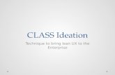 CLASS: An ideation technique for lean UX in the enterprise--Presentation for UXPA Austin