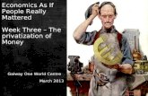 Economics as if People Really Mattered - Week Three - Wednesdays - March 2013