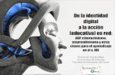 De la identidad digital a la acción (educativa) en red: ABP, ciberactivismo, emprendimiento y otras claves para el aprendizaje en el siglo XXI