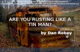 Are you rusting like a tin man