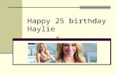 Happy 25 Birthday Haylie