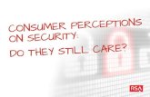 CONSUMER PERCEPTIONS  ON SECURITY: DO THEY STILL CARE