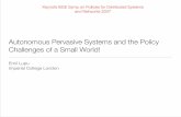 Autonomous Pervasive Systems and the Policy Challenges of a Small World!