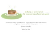 Culture Or Commerce, TV concept developer at work