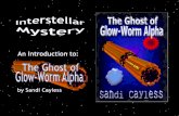 Interstellar Mystery - The Ghost of Glow-Worm Alpha