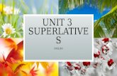 Unit 3  SUPERLATIVES