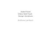 Siebel Food Video Wall Feed: Design Iterations