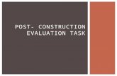 Post construction evaluation task
