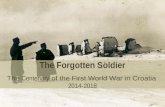 The Forgotten Soldier The Centenary of the First World War in Croatia  2014-2018
