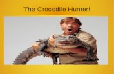 The Crocodile Hunter - Steve Irwin