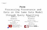 ICDE 2009 - Perm: Processing Provenance and Data on the same Data Model through Query Rewriting