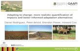 Adapting to change: more realistic quantification of impacts and better informed adaptation alternatives. Daniel Rodriguez