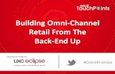 Building Omni-Channel Retail From The Back-End Up