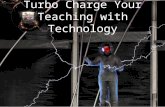 Turbo Charge your Teaching with Technology