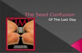 The seed confusion - Genetics, Cloning, Endtimes & More