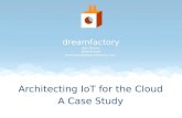 Architecting IOT for the Cloud - A Case Study