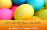 Designer and specialty eggs