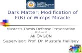 EMU M.Sc. Thesis Presentation   "Dark Matter; Modification of f(R) or WIMPS Miracle"