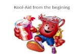 Kool aid from the begining