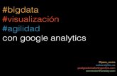 Big data, visualización y agile marketing con Google Analytics