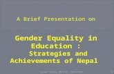 A brief presentation on Gender Equality in Education : Strategies and Achievements of Nepal