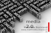CASE STUDY: Media 2.0, Matthew Buckland