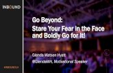 GO BEYOND: STARE YOUR FEAR IN THE FACE AND BOLDLY GO FOR IT! [INBOUND 2014]