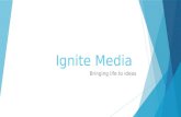 Ignite media - Bringing life to ideas
